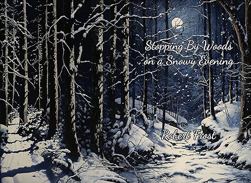 Stopping by Woods on a Snowy Evening: An Illustrated Edition