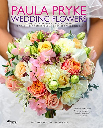 By Paula Pryke Paula Pryke: Wedding Flowers: Bouquets and Floral Arrangements for the Most Memorable and Perfect We [Hardcover] (Unknown Binding)