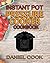 Instant Pot Pressure Cooker Cookbook: Instant Pot Pressure Cooker Mastery In One Book: Volume 1 (Pressure cooker Recipes) by Daniel Cook (2015-11-29)