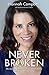 Never Broken: My Journey from the Horrors of Iraq to the Birth of My Miracle Baby by Hannah Campbell (2015-08-06)