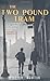 The Two Pound Tram by Newton, William New Edition (2004)