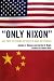 'Only Nixon': His Trip to China Revisited and Restudied [10/29/2009] James C. Humes
