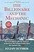 The Billionaire and the Mechanic: How Larry Ellison and a Car Mechanic Teamed Up to Win Sailing's Greatest Race, the America's Cup, Twice by Julian Guthrie (6-Mar-2014) Paperback