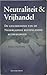 Neutraliteit & vrijhandel: De geschiedenis van de Nederlandse buitenlandse betrekkingen (Dutch Edition)