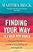 Finding Your Way In A Wild New World: Four powerful steps to leading a more fulfilling and meaningful life by Martha Beck (2014-07-24)