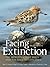 (Facing Extinction: The world's rarest birds and the race to save them: 2nd edition) [By: Stuart J Marsden] [Oct, 2013]