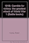 1918: Gamble For Victory, The Greatest Attack of World War I