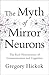 The Myth of Mirror Neurons: The Real Neuroscience of Communication and Cognition by Gregory Hickok (2014-08-18)