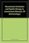Monoclonal Antibodies and Peptide Therapy in Autoimmune Diseases (Immunology Series)