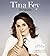 By Tina Fey by Tina Fey