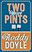 Two More Pints by Roddy Doyle (2014-09-11)