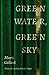 Green Water, Green Sky