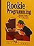 Rookie Programming: A Newcomer's Guide to Programming in Basic, C and Pascal