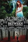 Between by Megan Whitmer (2014-07-29) Between by Megan Whitmer (2014-07-29)