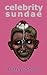 Celebrity Sundae by Darryl Shaw