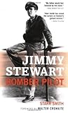 Jimmy Stewart: Bomber Pilot by Starr Smith (Illustrated, 1 Nov 2006) Paperback