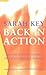 Back In Action: Do You Have Backache? This Book Will Put It Right: Backache Questions Answered by Key, Sarah (2001) Paperback