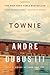 Townie A Memoir by Dubus III, Andre [W. W. Norton,2012] (Paperback) Reprint Edition