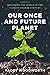 Our Once and Future Planet: Restoring the World in the Climate Change Century by Paddy Woodworth (2013-11-08)