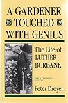 A Gardener Touched with Genius: The Life of Luther Burbank A Gardener Touched with Genius: The Life of Luther Burbank