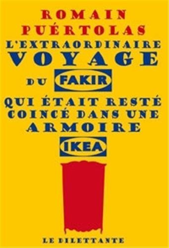 L'extraordinaire voyage du fakir qui ��tait rest�� coinc�� dans une armoire Ikea: Roman by Pu��rtolas, Romain (2013) Perfect Paperback