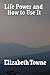 [(Life Power and How to Use It)] [By (author) Elizabeth Towne] published on (August, 2007)