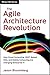 The Agile Architecture Revolution: How Cloud Computing, REST-Based SOA, and Mobile Computing Are Changing Enterprise IT by Jason Bloomberg (2013-02-25)