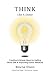 Think Like a Donor, Creative & Simple Ideas for Getting More ... by Wayne Olson