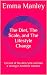 The Diet, The Scale, and The Lifestyle Change by Emma Manley