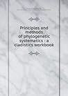 Principles and Methods of Phylogenetic Systematics: A Cladistics Workbook