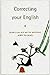 Correcting Your English - the Essential Companion to Written English