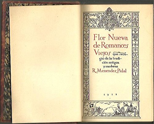 FLOR NUEVA DE ROMANCES VIEJOS QUE RECOGIO DE LA TRADICION ANTIGUA Y MODERNA. (Hardcover)