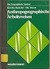 Anthropogeographische Arbeitsweisen (Das Geographische Seminar) (German Edition)