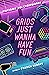 Grids Just Wanna Have Fun: ...