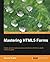 Mastering HTML5 Forms by Gupta, Gaurav (2013) Paperback