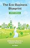 The Eco-Business Blueprint: 50 Business Ideas for a Greener Tomorrow
