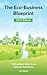 The Eco-Business Blueprint: 50 Business Ideas for a Greener Tomorrow