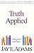 Truth Applied: Application in Preaching (The Jay Adams library)