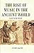 The RISE of MUSIC in the ANCIENT WORLD: East and West