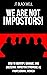WE ARE NOT IMPOSTORS!: HOW ...