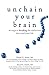 Unchain Your Brain