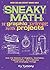 Sneaky Math: A Graphic Primer with Projects: Ace the Basics of Algebra, Geometry, Trigonometry, and Calculus with Everyday Things by Tymony, Cy (2014) Paperback