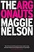 The Argonauts by Maggie Nelson by Maggie Nelson