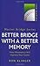Better Bridge with a Better Memory: How Mnemonics Will Improve Your Game (MASTER BRIDGE) by Klinger, Ron New edition (2002)