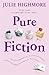 Pure Fiction by Julie Highmore (2004-01-05)