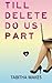 Till Delete Do Us Part by Tabitha Makes (2015-05-14)