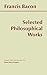 Selected Philosophical Works (Bacon) (Hackett Publishing Co.) by Francis Bacon, Rose-Mary Sargent, Bacon, Francis, Sargent, R (1999) Paperback