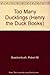 Too Many Ducklings (Henry the Duck Books) by Quackenbush Robert M. (1988-03-01) Hardcover