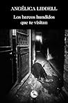 Los barcos hundidos que te visitan by Angélica Liddell