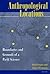 Anthropological Locations: Boundaries and Grounds of a Field Science 1st (first) Edition [1997]
